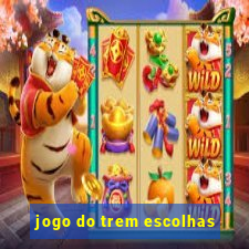 jogo do trem escolhas