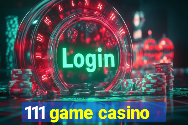 111 game casino