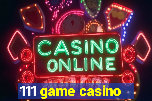 111 game casino