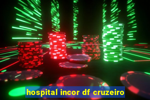 hospital incor df cruzeiro
