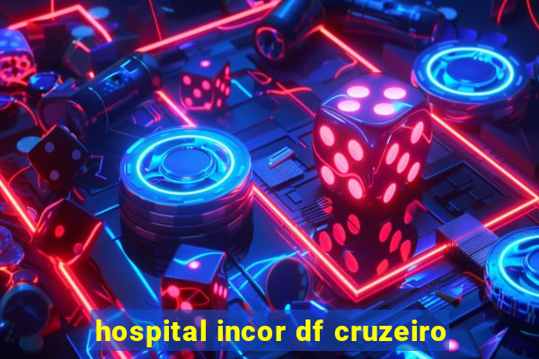hospital incor df cruzeiro