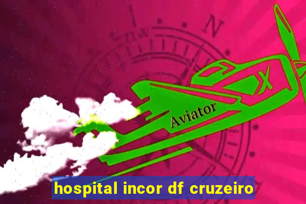 hospital incor df cruzeiro