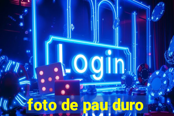 foto de pau duro