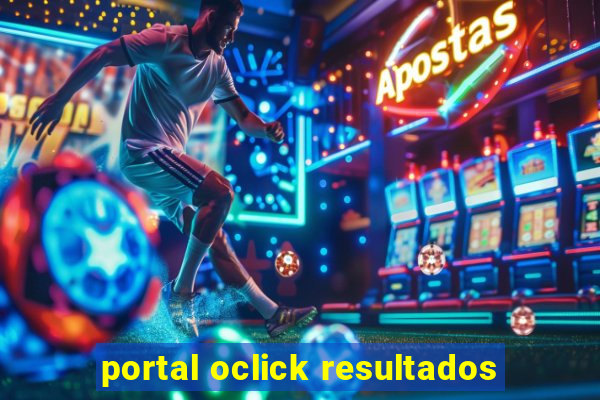 portal oclick resultados