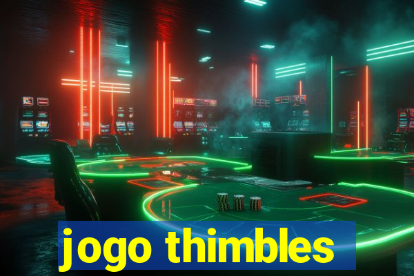 jogo thimbles