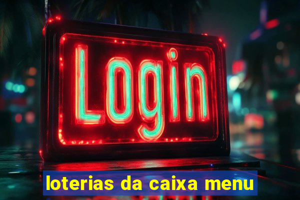 loterias da caixa menu