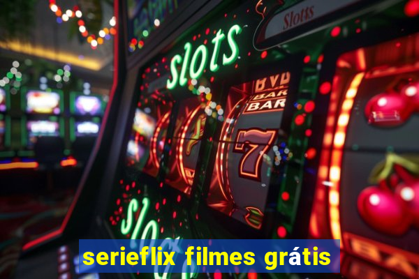 serieflix filmes grátis