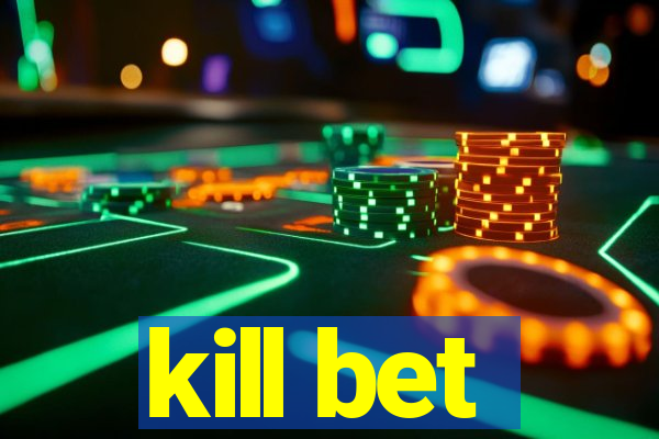 kill bet