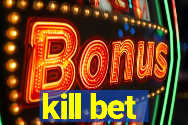 kill bet
