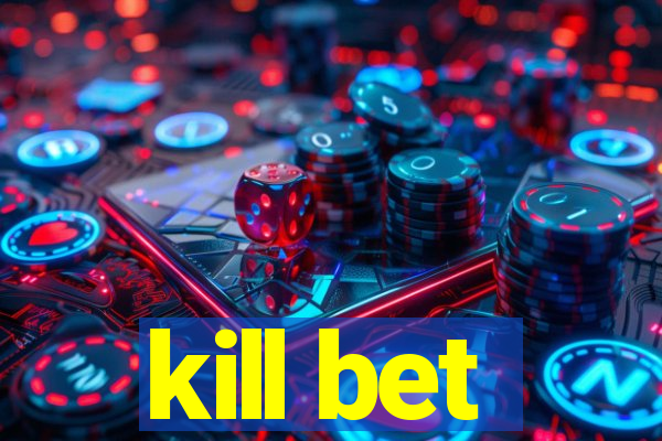 kill bet