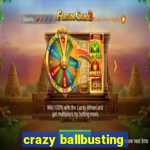 crazy ballbusting