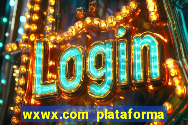 wxwx.com plataforma de jogos