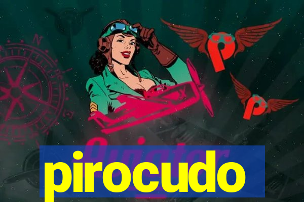 pirocudo