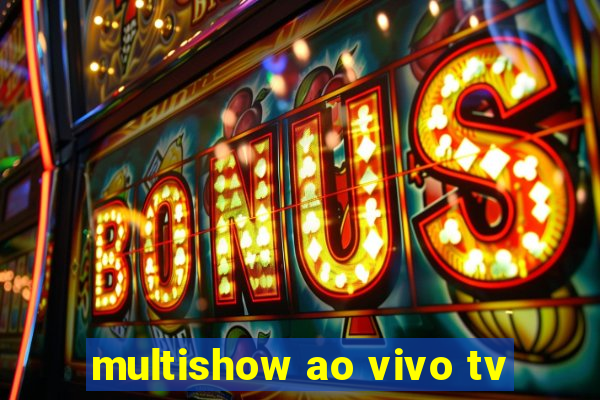 multishow ao vivo tv