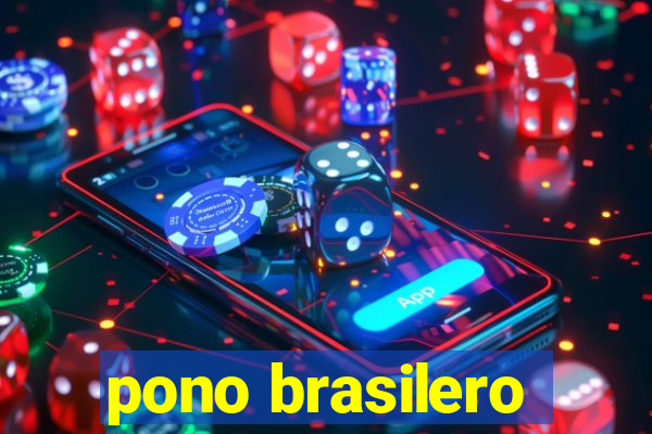 pono brasilero