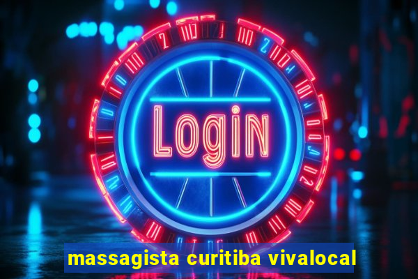 massagista curitiba vivalocal