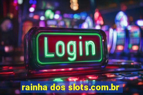 rainha dos slots.com.br