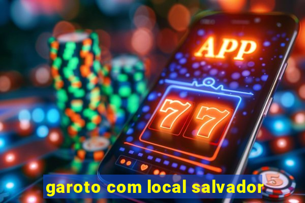 garoto com local salvador