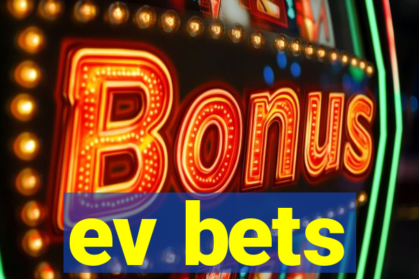 ev bets