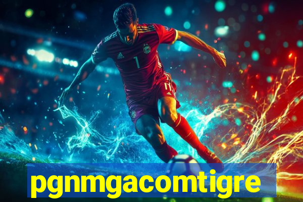 pgnmgacomtigre