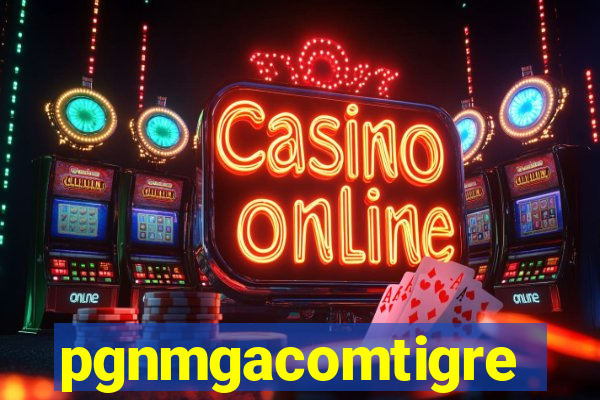 pgnmgacomtigre