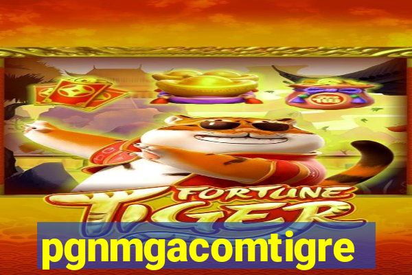 pgnmgacomtigre