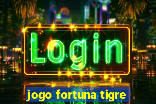 jogo fortuna tigre