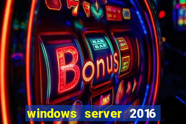 windows server 2016 download iso