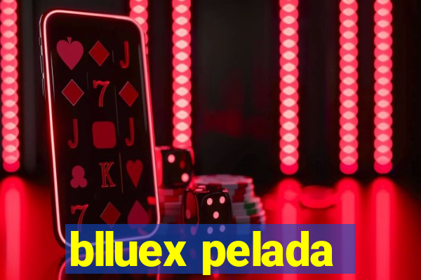 blluex pelada