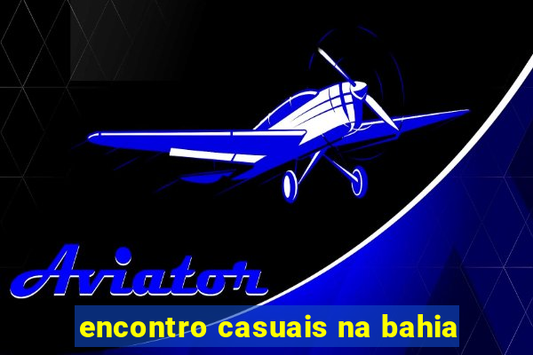 encontro casuais na bahia