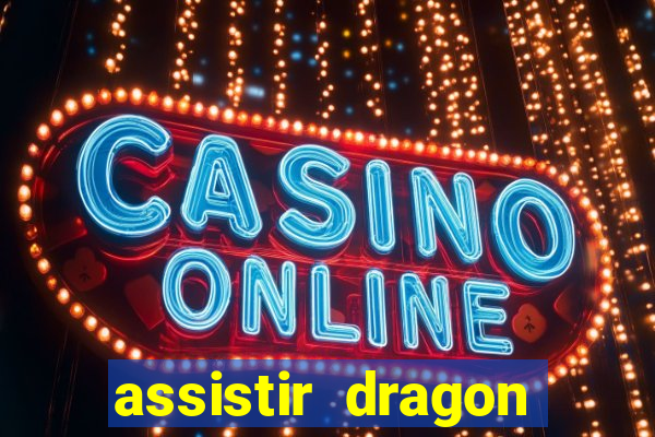 assistir dragon ball super dublado online
