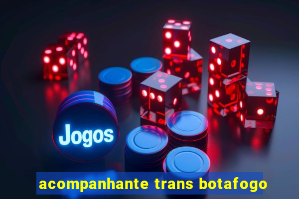 acompanhante trans botafogo