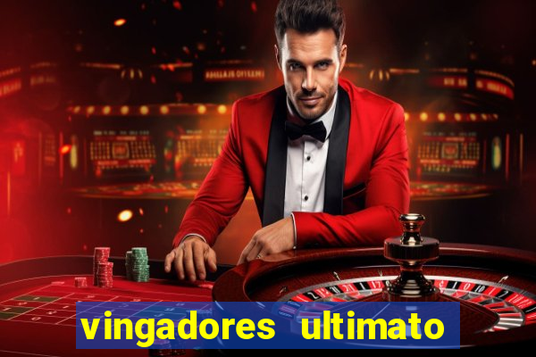 vingadores ultimato assistir dublado