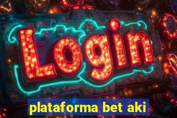 plataforma bet aki