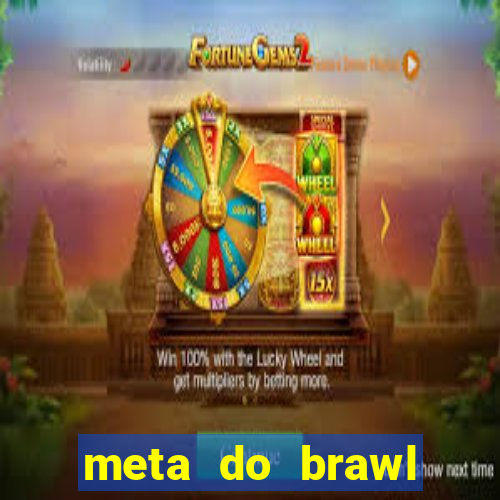 meta do brawl stars 2024