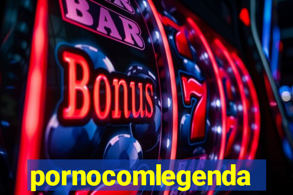 pornocomlegenda