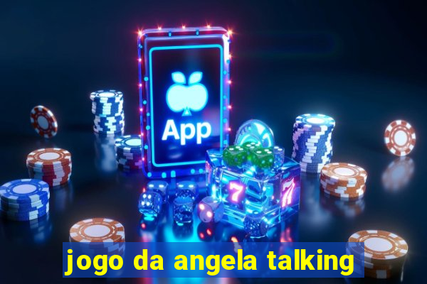 jogo da angela talking