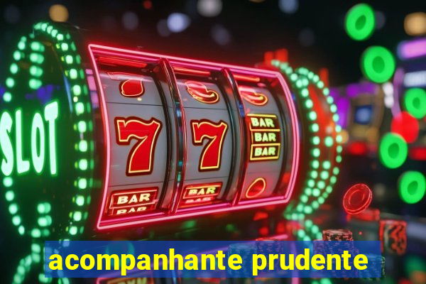 acompanhante prudente