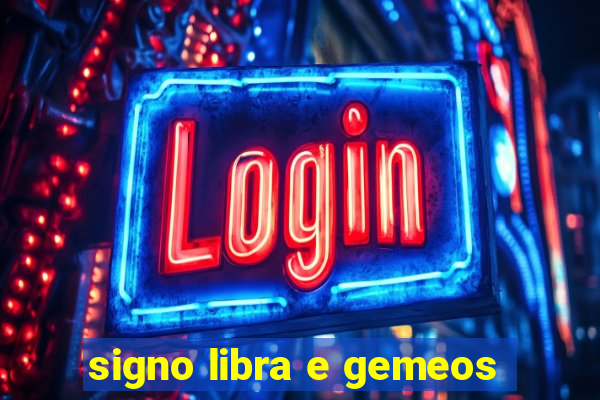 signo libra e gemeos