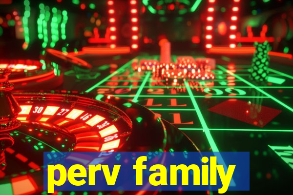 perv family