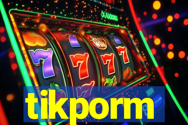 tikporm