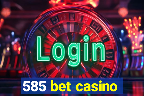 585 bet casino