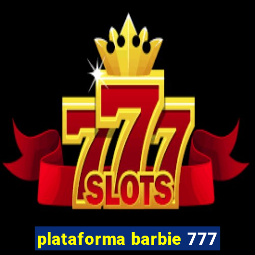 plataforma barbie 777
