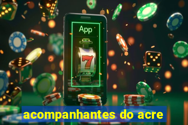 acompanhantes do acre