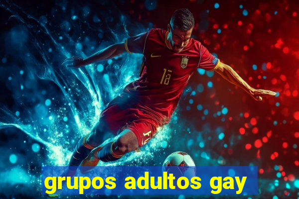 grupos adultos gay