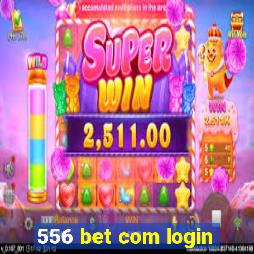 556 bet com login