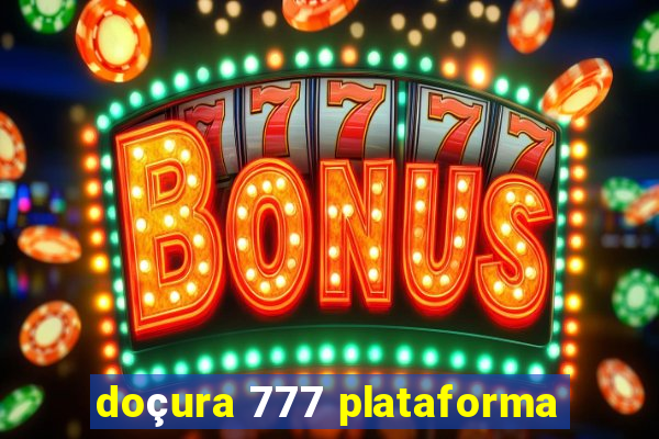 doçura 777 plataforma