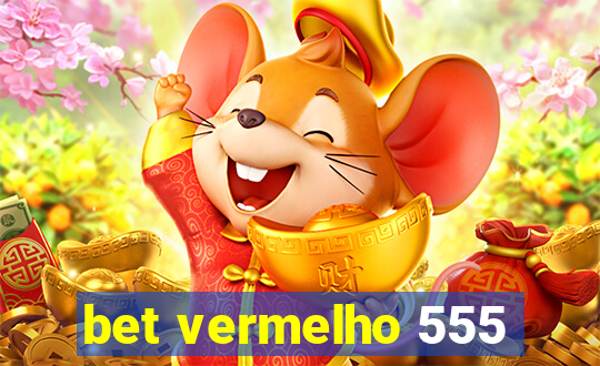 bet vermelho 555