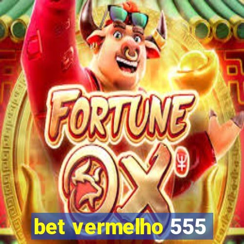 bet vermelho 555