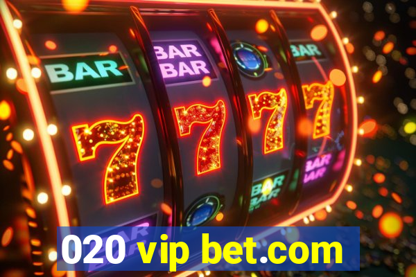 020 vip bet.com